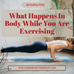 What Happens In Body While You Are Exercising