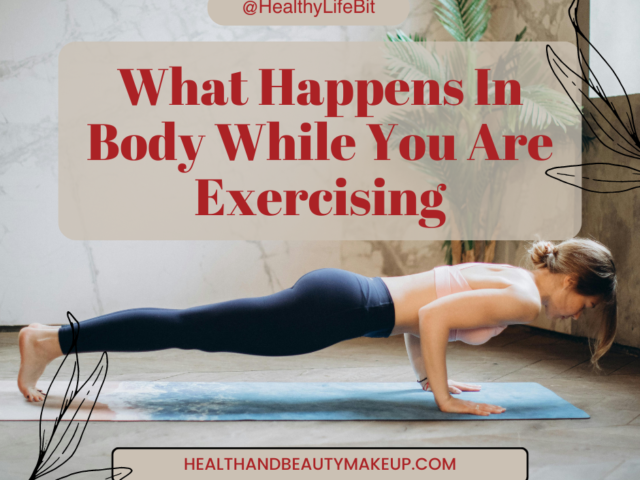 What Happens In Body While You Are Exercising