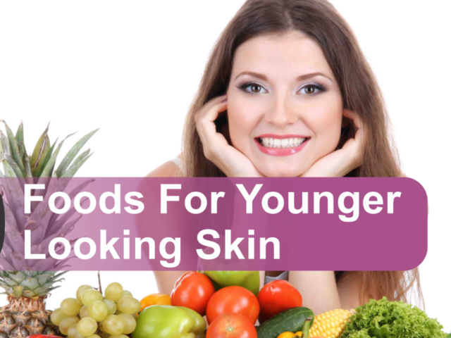 10 Foods For Younger Looking Skin