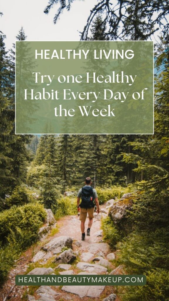 Healthy Living: Try one Healthy Habit Every Day of the Week